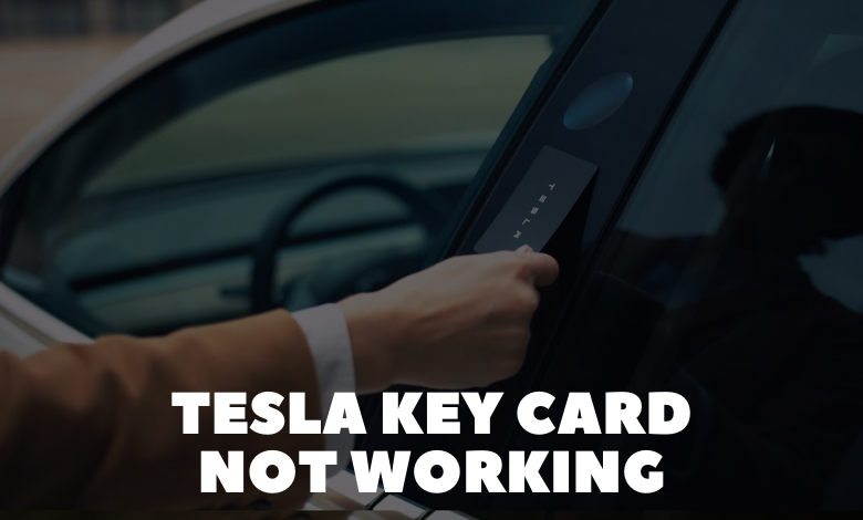 Tesla Key Card Not Working [Causes & Solutions]