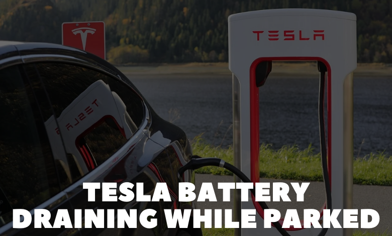 Tesla Battery Draining While Parked
