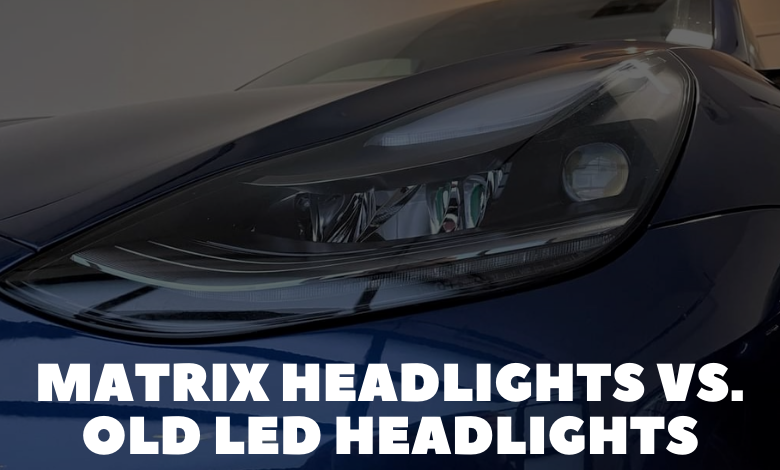 Tesla Matrix Headlights vs. Old LED Headlights