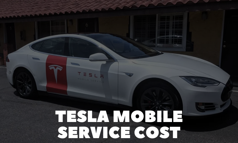 Tesla Mobile Service Cost