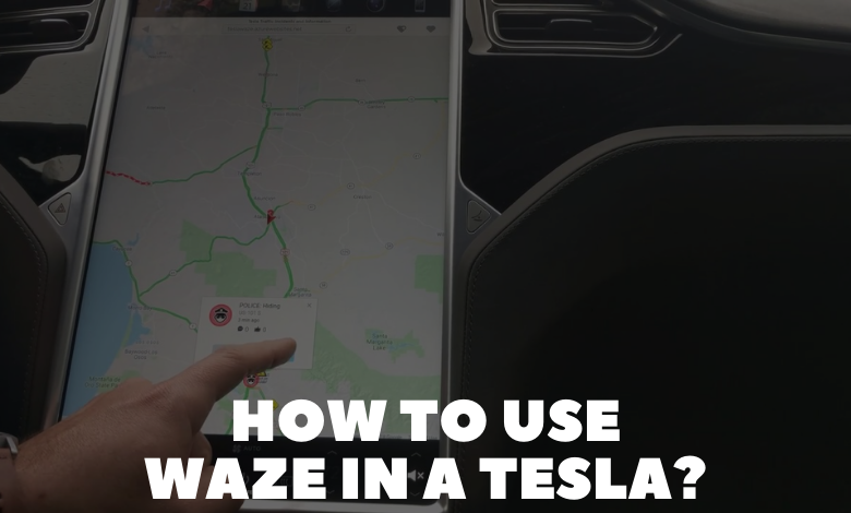 How to Use Waze in a Tesla