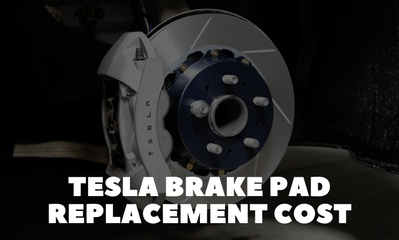 Tesla Brake Pad Replacement Cost