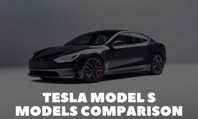 Tesla Model S Models Comparison