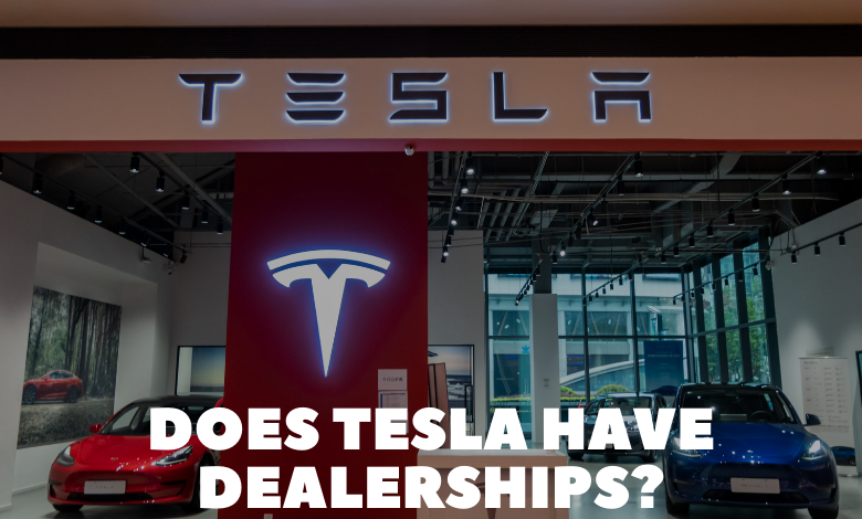 Does Tesla Have Dealerships