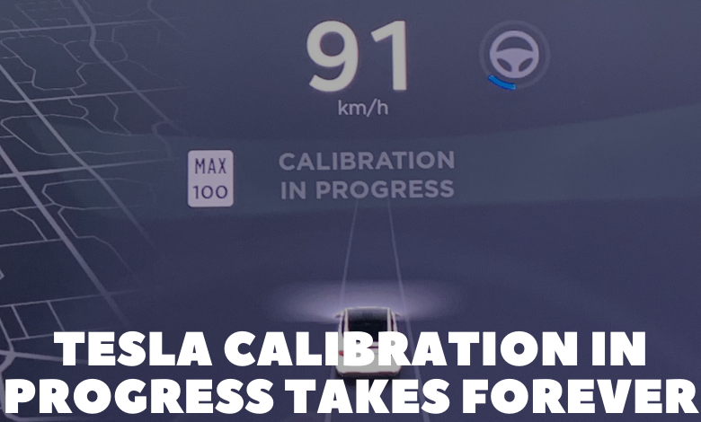 Tesla Calibration in Progress Takes Forever