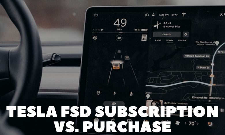 Tesla FSD Subscription vs. Purchase