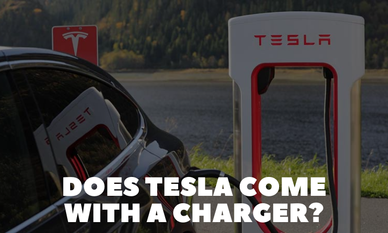 Does Tesla Come with a Charger